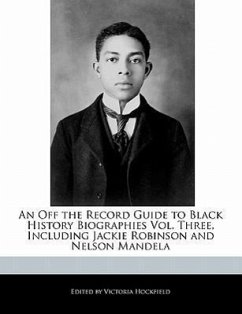 An Off the Record Guide to Black History Biographies Vol. Three, Including Jackie Robinson and Nelson Mandela - Hockfield, Victoria