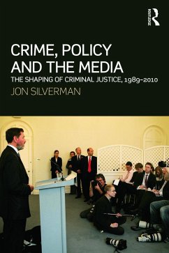 Crime, Policy and the Media - Silverman, Jon