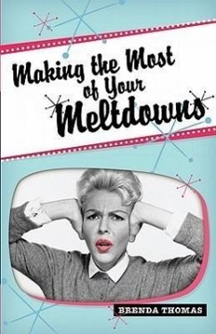 Making the Most of Your Meltdowns - Thomas, Brenda