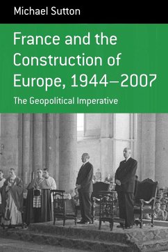 France and the Construction of Europe, 1944-2007 - Sutton, Michael