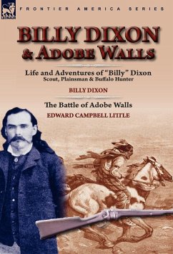 Billy Dixon & Adobe Walls - Dixon, Billy; Little, Edward Campbell
