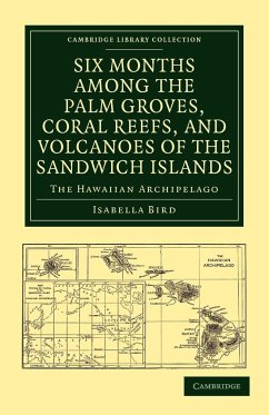 Six Months Among the Palm Groves, Coral Reefs, and Volcanoes of the Sandwich Islands - Bird, Isabella