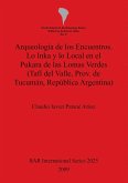 Arqueología de los Encuentros. Lo Inka y lo Local en el Pukara de las Lomas Verdes (Tafí del Valle, Prov. de Tucumán, República Argentina)