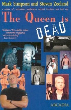 The Queen Is Dead: A Story of Jarheads, Eggheads, Serial Killers and Bad Sex - Simpson, Mark; Zeeland, Steven