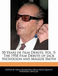 50 Years of Film Debuts, Vol. 9: The 1958 Film Debuts of Jack Nicholson and Maggie Smith - Rasmussen, Dana