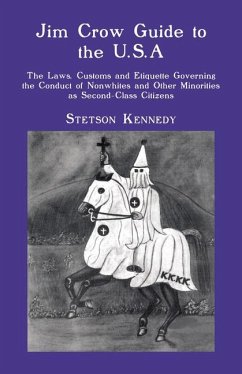 Jim Crow Guide to the U.S.A.: The Laws, Customs and Etiquette Governing the Conduct of Nonwhites and Other Minorities as Second-Class Citizens - Kennedy, Stetson