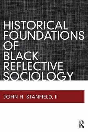 Historical Foundations of Black Reflective Sociology Historical Foundations of Black Reflective Sociology