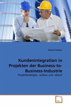 Kundenintegration in Projekten der Business-to-Business-Industrie