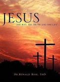 Jesus "The Way, The Truth and The Life"