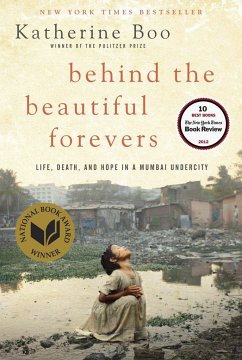 Behind the Beautiful Forevers: Life, Death, and Hope in a Mumbai Undercity - Boo, Katherine