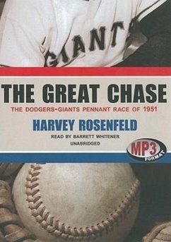 The Great Chase: The Dodgers-Giants Pennant Race of 1951 - Rosenfeld, Harvey