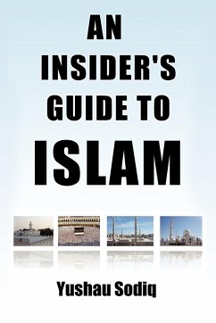 An Insider's Guide to Islam - Sodiq, Yushau