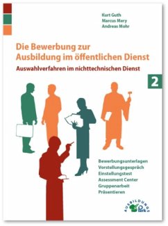 Die Bewerbung zur Ausbildung im öffentlichen Dienst - Guth, Kurt; Mery, Marcus; Mohr, Andreas