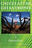 CALCULATING CATASTROPHE CALCULATING CATASTROPHE