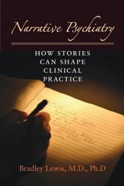 Narrative Psychiatry: How Stories Can Shape Clinical Practice - Lewis, Bradley