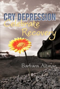 Cry Depression, Celebrate Recovery
