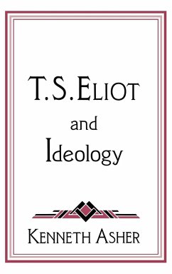 T. S. Eliot and Ideology - Asher, Kenneth