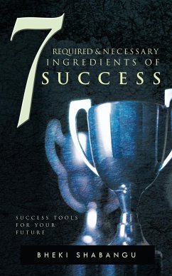 7 Required and Necessary Ingredients of Success - Shabangu, Bheki