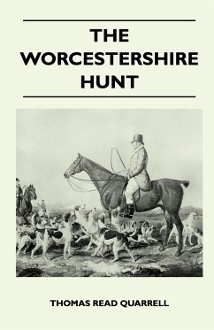 The Worcestershire Hunt Compiled From Old Original Sources - With 125 Illustrations and Three Maps - Quarrell, Thomas Read