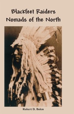 The Blackfeet Raiders Nomads of the North - Bolen, Robert D