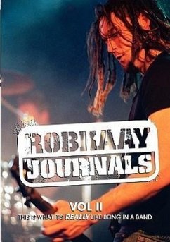 Robkaay Journals (Vol II) This Is What Its Really Like Being in a Band - Kaay, Rob