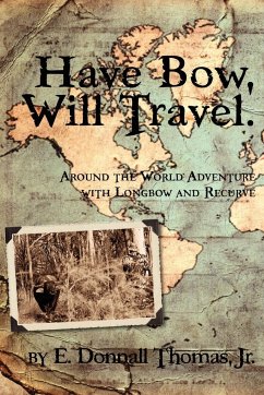 Have Bow, Will Travel - Thomas, Jr. E. Donnall