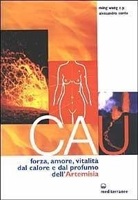 Cover Cau. Forza, amore, vitalità, dal colore e dal profumo dell'artemisia