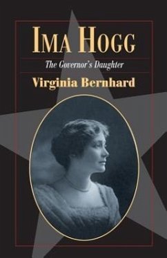 Ima Hogg: The Governor's Daughter - Bernhard, Virginia