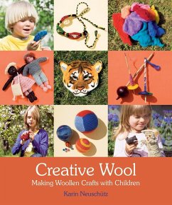 Creative Wool: Making Woollen Crafts with Children - Neuschütz, Karin