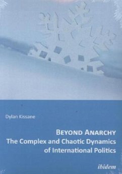 Beyond Anarchy - The Complex and Chaotic Dynamics of International Politics - Kissane, Dylan