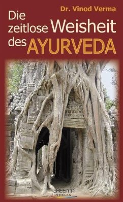 Die zeitlose Weisheit des Ayurveda - Vinod, Verma