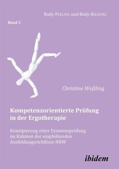 Kompetenzorientierte Prüfung in der Ergotherapie. Konzipierung einer Examensprüfung im Rahmen der empfehlenden Ausbildungsrichtlinie NRW - Weßling, Christine