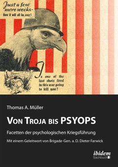 Von Troja bis PSYOPS. Facetten der psychologischen Kriegsführung - Müller, Thomas A.