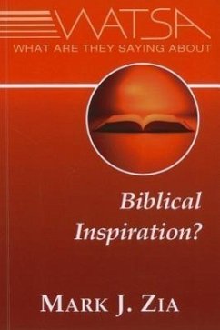 What Are They Saying About Biblical Inspiration? - Zia, Mark J