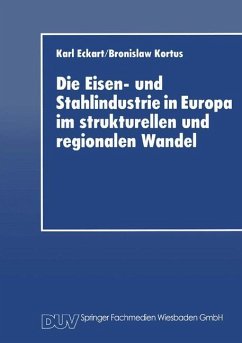 Die Eisen- und Stahlindustrie in Europa im strukturellen und regionalen Wandel - Eckart, Karl; Kortus, Bronislaw