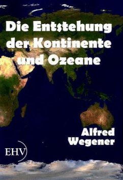 Die Entstehung der Kontinente und Ozeane - Wegener, Alfred