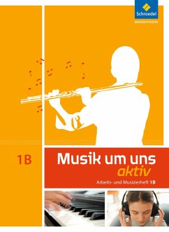 Musik um uns 1 B. Arbeitsheft (6. Schuljahr) - Boggasch, Mirjam;Breitweg, Jörg;Lindenbaum, Walter;Sauter, Markus;Weber, Klaus