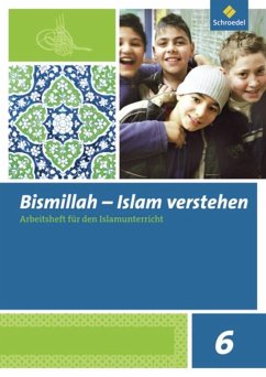Bismillah 6. Arbeitsheft. Islam verstehen - Alphan, Sami;Gül, Mahmut;Tütüneken, Mustafa
