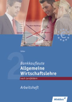 Cover Allgemeine Wirtschaftslehre - Lernfelder 1, 6, 12, Arbeitsheft / Bankkaufleute nach Lernfeldern Bd.12