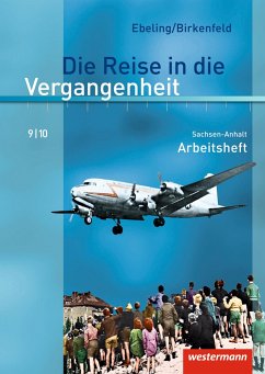 Die Reise in die Vergangenheit 9/10. Arbeitsheft. Sachsen-Anhalt - Adam, Annette;Kaltenborn, Steffi;Lagatz, Uwe