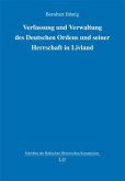 Verfassung und Verwaltung des Deutschen Ordens und seiner Herrschaft in Livland