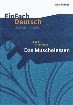 Das Muschelessen. EinFach Deutsch Unterrichtsmodelle - Vanderbeke, Birgit; Mersiowsky, Christine