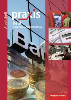 Praxis Wirtschaft. Arbeitsheft. Geld - Eickelkamp, Anne;Friebel, Stephan;Pulkrabek, Bettina