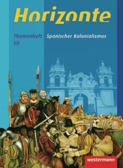 Spanischer Kolonialismus, Themenheft SII / Horizonte - Geschichte für die Oberstufe in Niedersachsen