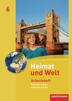 Heimat und Welt 6. Arbeitsheft. Sekundarschulen. Sachsen-Anhalt - Dieckmann, Evelyn;Köppe, Heike;Lindau, Anne-Kathrin