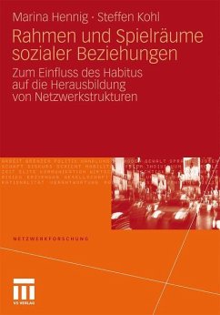 Rahmen und Spielräume sozialer Beziehungen - Hennig, Marina;Kohl, Steffen