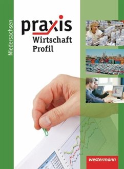 Praxis Profil 9 /10. Wirtschaft. Schulbuch. Realschule. Niedersachsen - Eggert, Katrin; Friebel, Stephan; Hübner, Manfred; Kaminski, Hans; Koch, Michael; Pech, Maida; Raker, Martina; Reuter-Kaminski, Ortrud