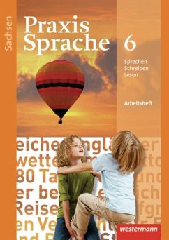 Praxis Sprache 6. Arbeitsheft. Sachsen - Haeske, Sabine;Hirth, Ute;Radisch, Roswitha