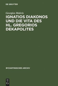 Ignatios Diakonos und die Vita des Hl. Gregorios Dekapolites - Makris, Georgios