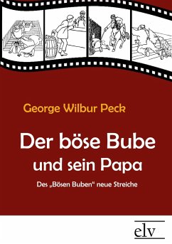 Der böse Bube und sein Papa - Peck, George W.